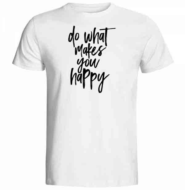 Do What Makes You Happy Baskılı Tişört