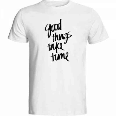 Good Things Take Time Baskılı Tişört
